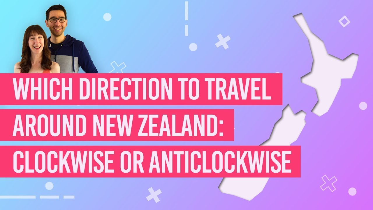 🔄 Which Direction To Travel Around New Zealand: Clockwise or Anticlockwise?