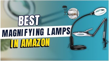 6 Best Magnifying Lamps of 2023 [Don