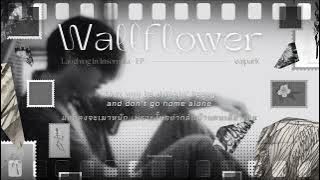 [THAISUB] Wallflower - eaJ