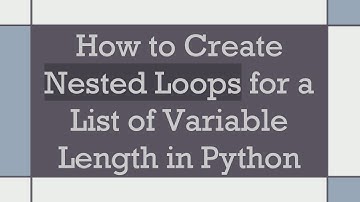 How to Create Nested Loops for a List of Variable Length in Python