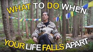 What Do You Do When Your Life’s Falling Apart?