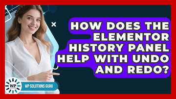 How Does The Elementor History Panel Help With Undo And Redo? - WP Solutions Guru