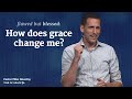 Flawed but Blessed: How Does Grace Change Me? // Mike Novotny // Time of Grace