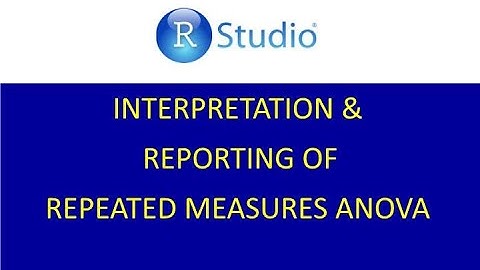 24  Interpretation & Reporting Repeated Measures ANOVA