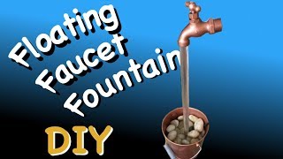 Building a Floating Faucet Fountain - DIY