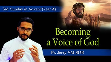 Becoming a Voice of God:  Homily for 3rd Sunday in Advent (Year-A) || Fr. Jerry VM SDB