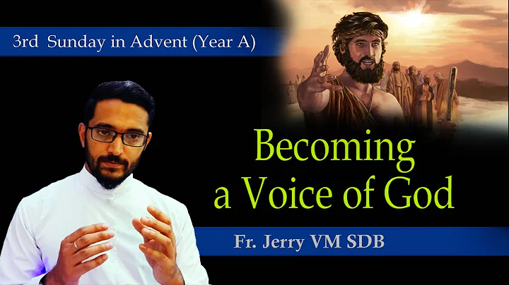 Becoming a Voice of God:  Homily for 3rd Sunday in Advent (Year-A) || Fr. Jerry VM SDB