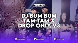 DJ BUM BUM TAM TAM X DROP ONLY V3 ARYA REMIX MENGKANE