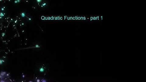 3.1a - Quadratic Functions - part 1