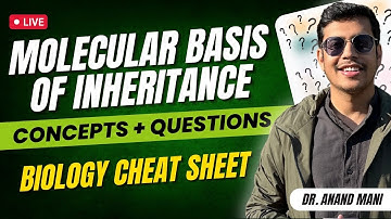 Molecular Basis of inheritance | Concepts + Questions |Biology Cheat Sheet|NEET 2023| Dr. Anand Mani