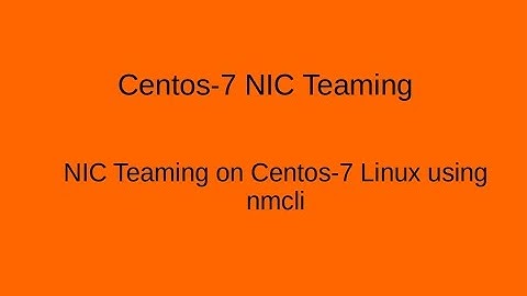 NIC Teaming on CentOS 7 Linux using nmcli - RHCE Topic (ex300)