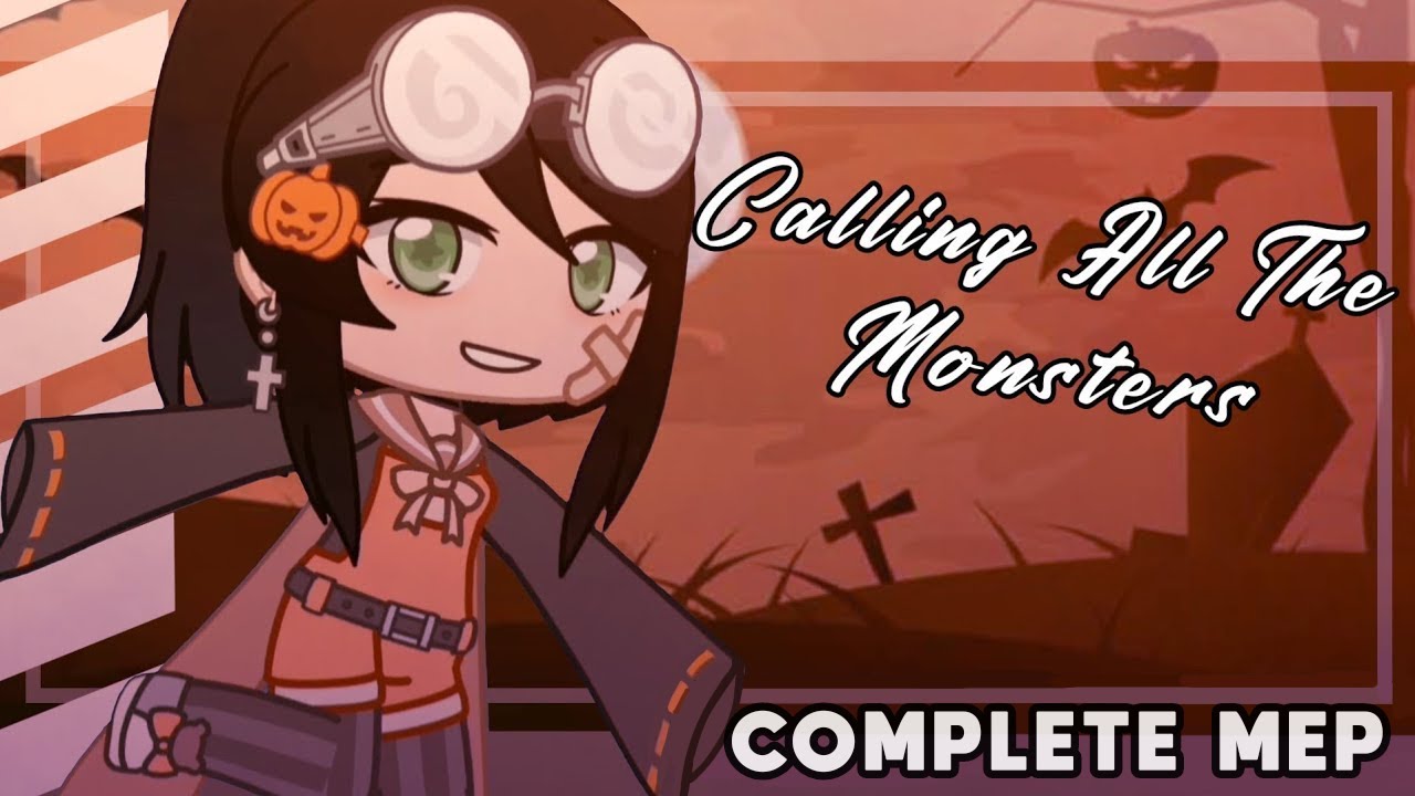 Calling All The Monsters || Complete Gacha MEP || Halloween Special || Read Desc