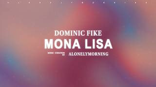 Dominic Fike - Mona Lisa (Lyrics)