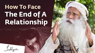 How To Face The End of A Relationship Gracefully? | Sadhguru Answers