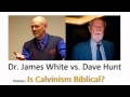 Is Calvinism Biblical? - Dr. James White vs. David Hunt