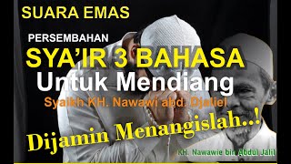 SYAIR SEDIH, SUARA EMAS... 3 BAHASA UNTUK KH. NAWAWI ABD DJALIEL SIDOGIRI