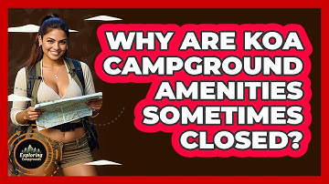 Why Are KOA Campground Amenities Sometimes Closed? - Exploring Campgrounds