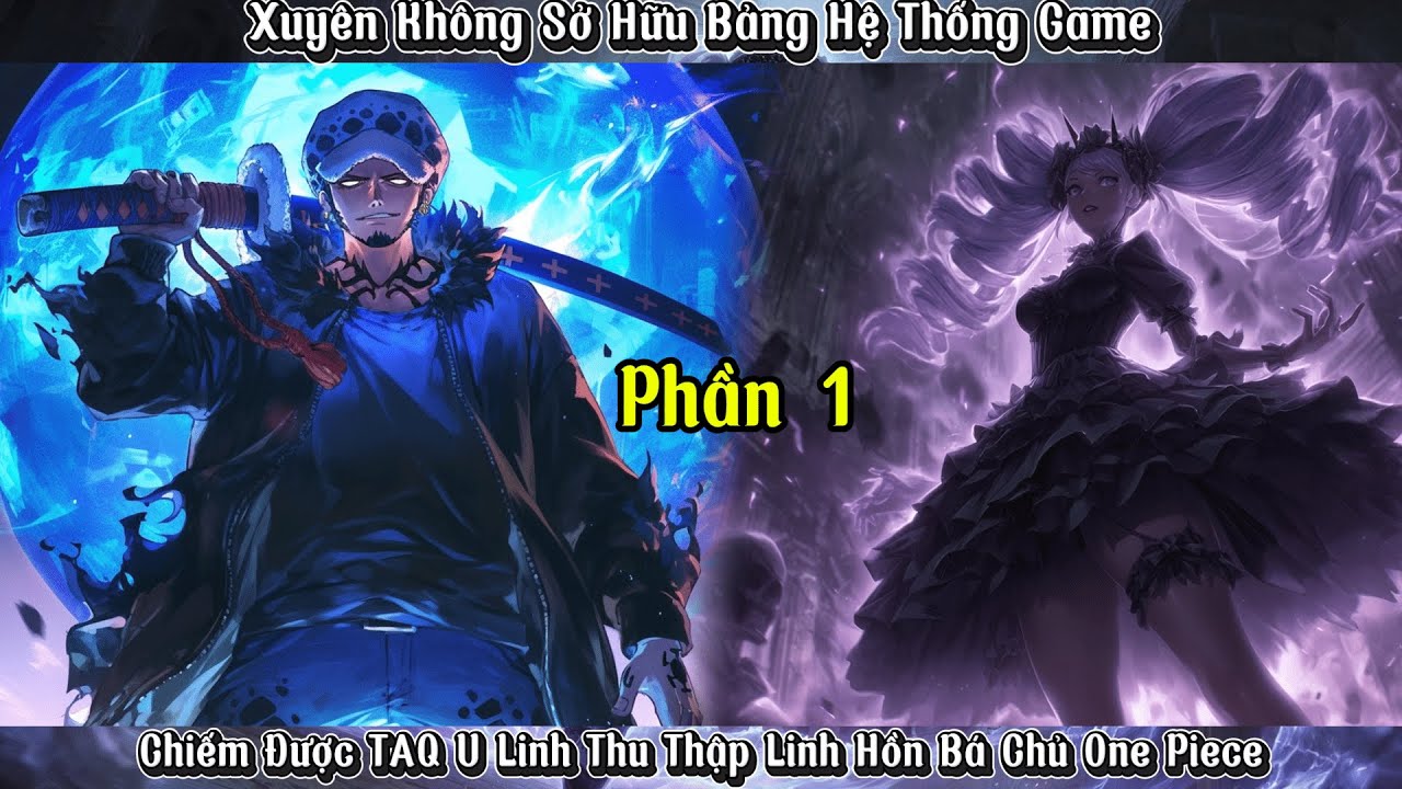 Xuyên Không Sở Hữu Bảng Hệ Thống Game Chiếm Được TAQ U Linh Thu Thập Linh Hồn Bá Chủ One Piece |P1