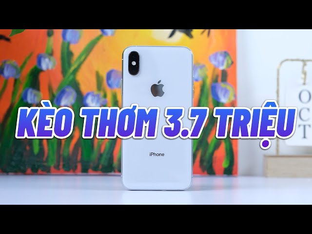 Gặp KÈO THƠM iPhone X giá 3.7 triệu: CHỐT NGAY VÀ LUÔN?