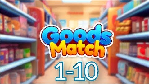 Goods 3D Match - Sort Puzzle Gameplay Walkthrough Level 1-10