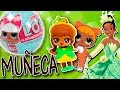 Muñecas LOL Sorpresa - Tutorial Princesa Disney TIANA - Huevos Sorpresa ♥ Lil Outrageous Littles