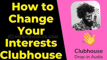 How to Change interests on Clubhouse App