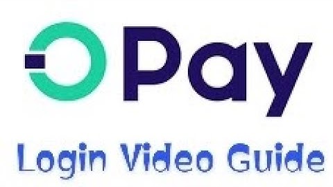 Opay Login: How To Login To My Opay Account Easily (A Quick Guide)