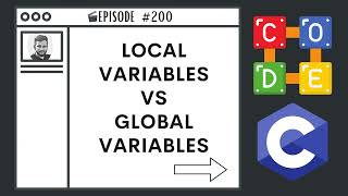 Local Variables vs Global Variables | Ep. 200 | C Programming Language