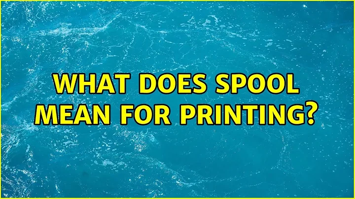 What does spool mean for printing? (5 Solutions!!)