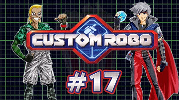 Custom Robo - Episode 17: The Cutscene to End All Cutscenes