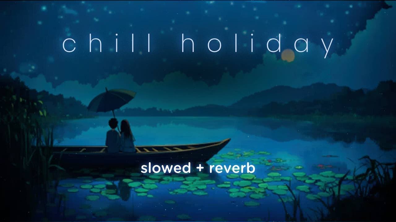 holiday chill music... 🌙 slowed + reverb songs to unwind