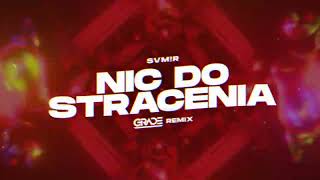 SVM!R - NIC DO STRACENIA (GRADE REMIX)