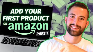 How To List Your First Product on Amazon Seller Central | BEGINNER TUTORIAL 2022 (Part 1)