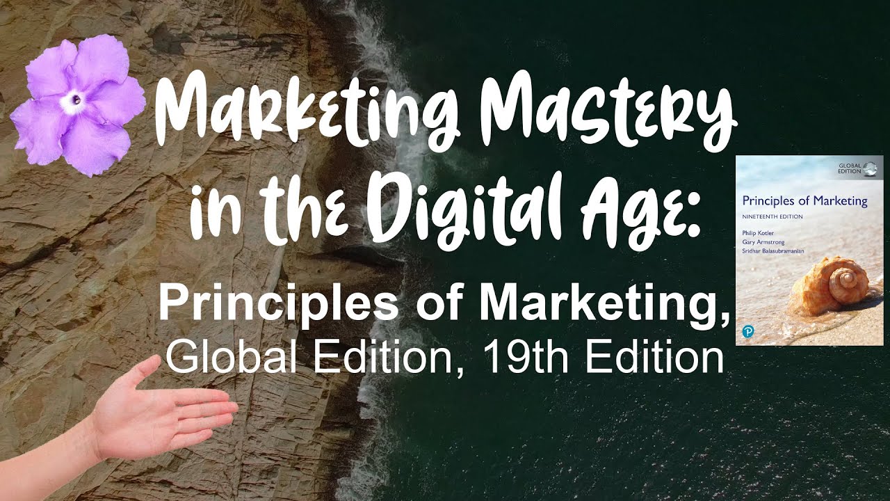 Marketing Mastery in the Digital Age: Principles of Marketing, Global ...
