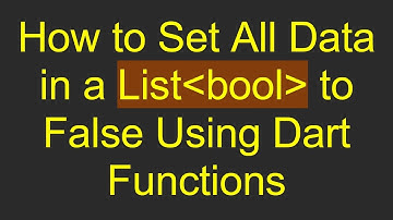 How to Set All Data in a List bool  to False Using Dart Functions