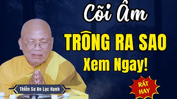 Những Chuyện Về Cõi Âm Dương, CÕI ÂM TRÔNG RA SAO "Nghe Mà Sợ" | Thầy An Lạc Hạnh