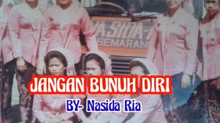 JANGAN BUNUH DIRI [ Nasida Ria - Lirik ]