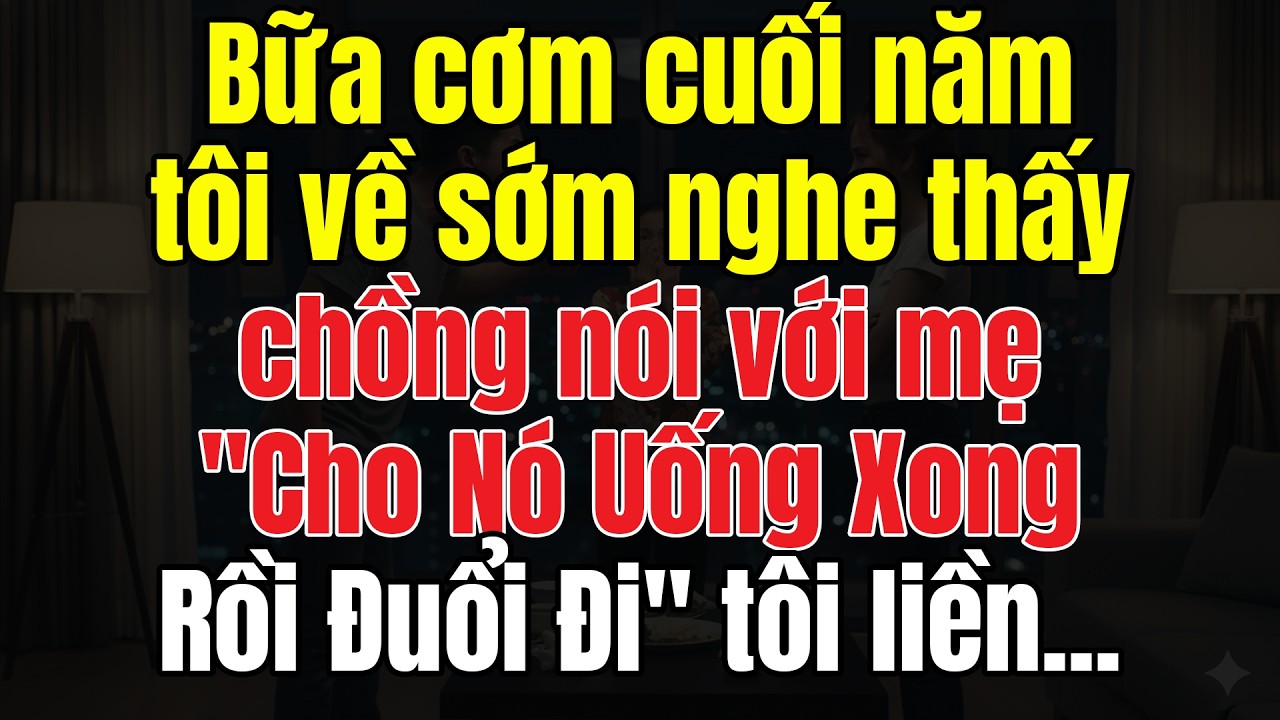 Bữa Cơm Cuối Năm, Tôi Về Sớm Nghe Thấy Chồng Nói Với Mẹ: 