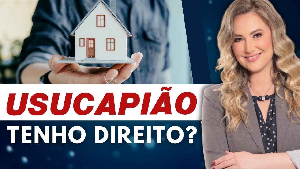 USUCAPIÃO de IMÓVEIS – Quem tem direito? Quais os requisitos e prazos?