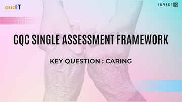 CQC Single Assessment Framework - CARING