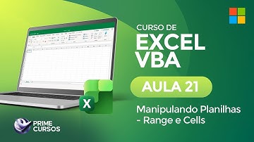 Aula 21: Manipulando Planilhas – Range e Cells | Excel VBA | Prime Cursos