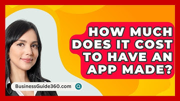 How Much Does It Cost To Have An App Made? - BusinessGuide360.com