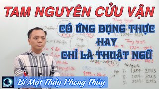 Tam Nguyên Cửu Vận Là Gì? Có Ứng Dụng Thực Hay Chỉ Là Thuật Ngữ Cổ Học Xưa I Bí Mật Thầy Phong Thủy