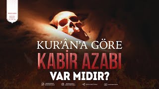 Kurana Göre Kabir Azabı Var Mıdır? İbrahim Gadban Hoca