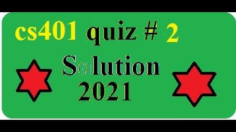 cs401 Quiz No 2 (100% correct )