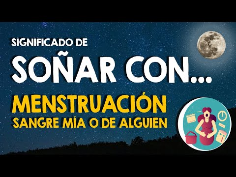 ¿Qué significa soñar con la menstruación? 🩸 Sangre mía o de alguien más 🩸