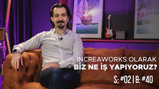 Increaworks Olarak Biz Ne İş Yapıyoruz? Creator Talks