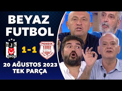 Beyaz Futbol 20 Ağustos 2023 Tek Parça / Beşiktaş 1-1 Pendikspor