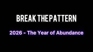 2 Steps to "Break the Pattern for Abundance" in 2026