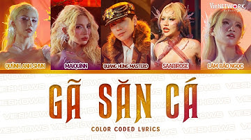 GÃ SĂN CÁ (Color Coded Lyrics)-Quang Hùng MasterD, MAIQUINN, Quỳnh Anh Shyn, Saabirose, Lâm Bảo Ngọc
